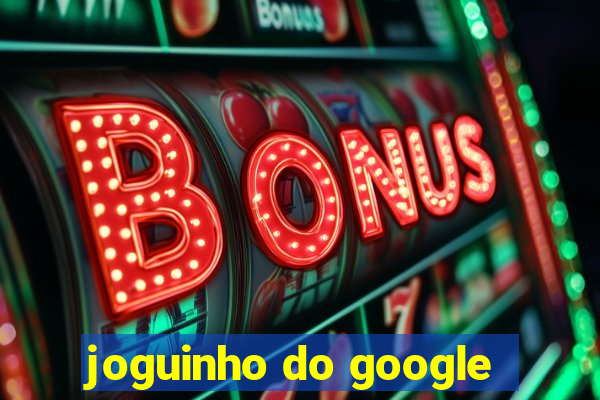 joguinho do google